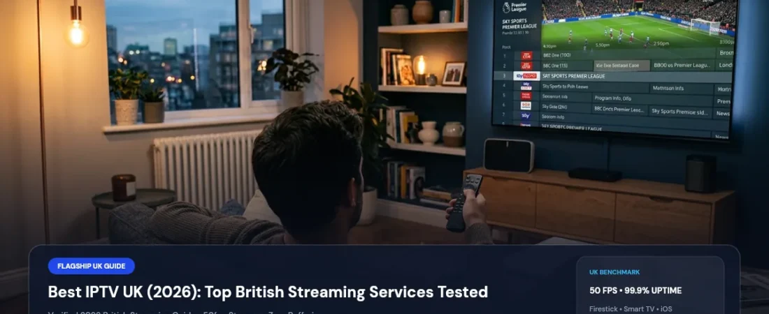 Best IPTV UK Providers (2026): 10 Real Criteria Tested for Sports & 4K
